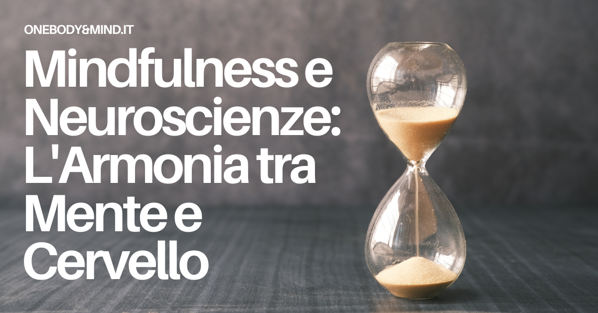 Mindfulness e Neuroscienze: L’Armonia tra Mente e Cervello